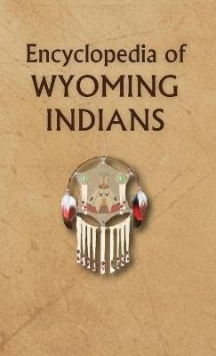 Encyclopedia of Wyoming Indians - Donald Ricky - cover