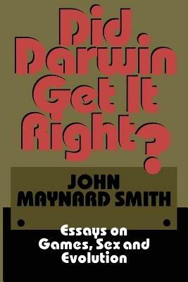 Did Darwin Get It Right?: Essays on Games, Sex and Evolution - cover