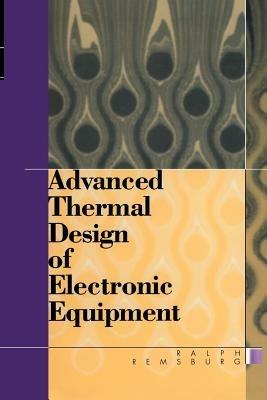 Advanced Thermal Design of Electronic Equipment - Ralph Remsburg - cover