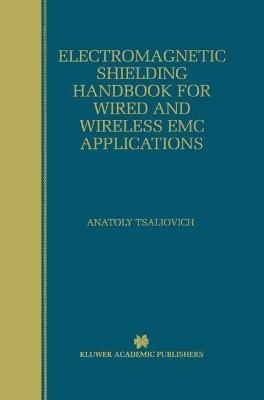 Electromagnetic Shielding Handbook for Wired and Wireless EMC Applications - Anatoly Tsaliovich - cover