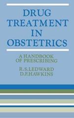 Drug Treatment in Obstetrics: A Handbook of Prescribing