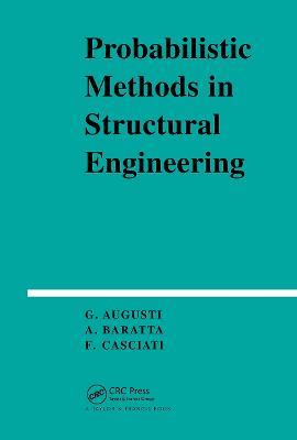 Probabilistic Methods in Structural Engineering - Guiliano Augusti,A. Baratta,F. Casciati - cover