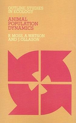 Animal Population Dynamics - R. Moss,Adam Watson,J. Ollason - cover