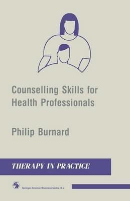 Counselling Skills for Health Professionals - Philip Burnard - cover