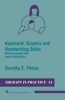 Keyboard, Graphic and Handwriting Skills: Helping people with motor disabilities - Dorothy E. Penso - cover