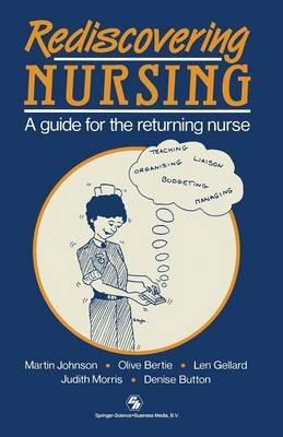Rediscovering Nursing: A guide for the returning nurse - Martin Johnson - cover