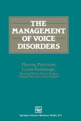 The Management of Voice Disorders - M. D. Morrison,Hamish Nichol,Linda Rammage - cover