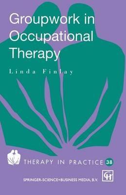 Groupwork in Occupational Therapy - Linda Finlay - cover