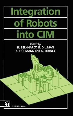 Integration of Robots into CIM - Roger Bernard,R. Dillman,K. Hormann - cover