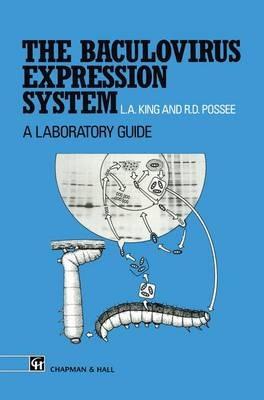 The Baculovirus Expression System: A Laboratory Guide - L.A. King,R.D. Possee - cover