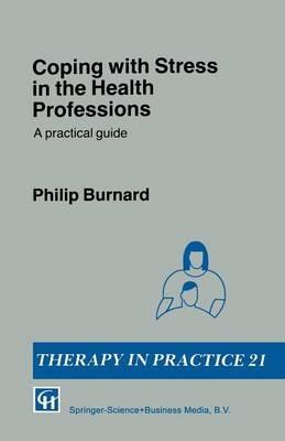 Coping with Stress in the Health Professions: A practical guide - Philip Burnard - cover