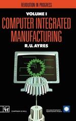 Computer Integrated Manufacturing: Revolution in progress