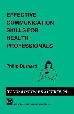 Effective Communication Skills for Health Professionals - Philip Burnard - cover
