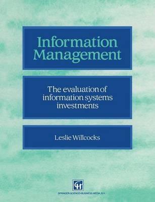 Information management: The evaluation of information systems investments - Leslie Willcocks - cover