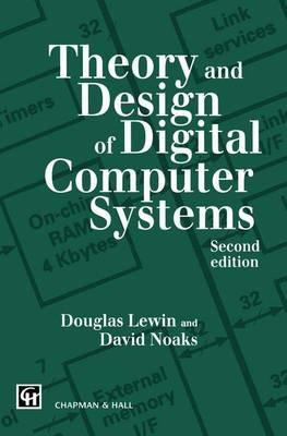 Theory and Design of Digital Computer Systems - T.R. Lewin,David L.G. Noakes - cover