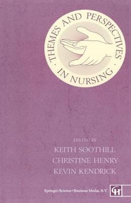 Themes and Perspectives in Nursing - Christine Henry,Kevin Kendrick,Keith Soothill - cover