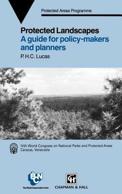 Protected Landscapes: A Guide for Policy Makers and Planners - P.H.C. Lucas - cover