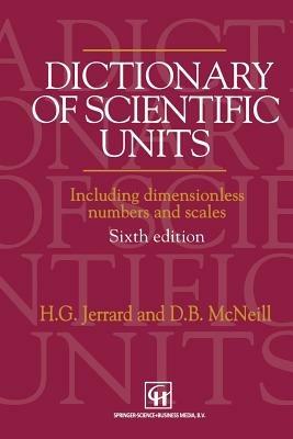 Dictionary of Scientific Units: Including dimensionless numbers and scales - H. G. Jerrard - cover