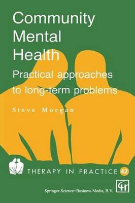 Community Mental Health: Practical approaches to longterm problems - Steve Morgan - cover