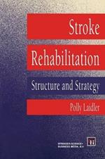 Stroke Rehabilitation: Structure and Strategy