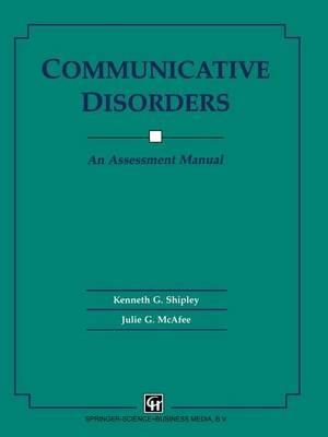 Communicative Disorders: An Assessment Manual - Julie G. McAfee Kenneth G. Shipley - cover