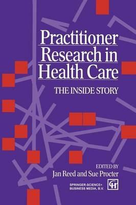 Practitioner Research in Health Care - Sue Procter Jan Reed - cover