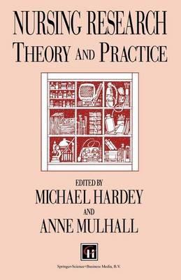 Nursing Research: Theory and practice - Michael Hardey,Anne Mulhall - cover