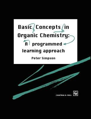 Basic Concepts in Organic Chemistry: A Programmed Learning Approach - P. Simpson - cover