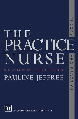 The Practice Nurse: Theory and Practice - P A U L I N E JEFFREE - cover