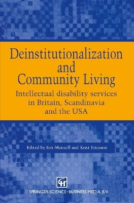 Deinstitutionalization and Community Living: Intellectual disability services in Britain, Scandinavia and the USA - Jim Mansell,Kent Ericsson - cover