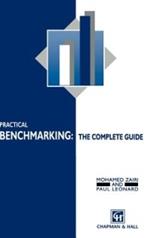 Practical Benchmarking: The Complete Guide: A complete guide