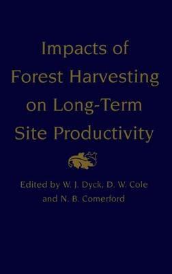Impacts of Forest Harvesting on Long-Term Site Productivity - W.J. Dyck,D.W. Cole,N.B. Comerford - cover