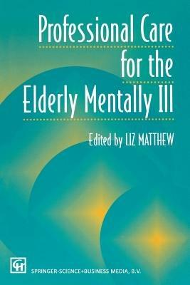 Professional Care for the Elderly Mentally Ill - Liz Matthew - cover