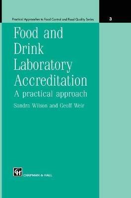 Food and Drink Laboratory Accreditation: A Practical Approach - Sandra Wilson,G. Weir - cover