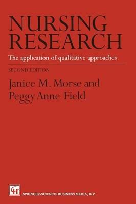 Nursing Research: The Application of Qualitative Approaches - Janice M. Morse,Peggy-Anne Field - cover