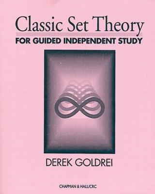 Classic Set Theory: For Guided Independent Study - D.C. Goldrei - cover