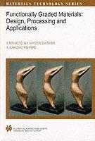 Functionally Graded Materials: Design, Processing and Applications