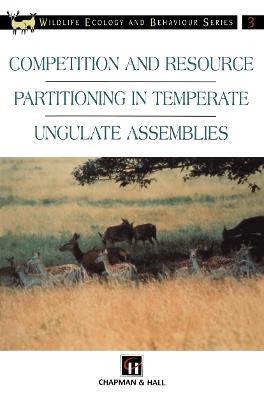 Competition and Resource Partitioning in Temperate Ungulate Assemblies - R.J. Putman - cover