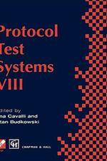 Protocol Test Systems VIII: Proceedings of the IFIP WG6.1 TC6 Eighth International Workshop on Protocol Test Systems, September 1995