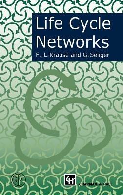Life Cycle Networks: Proceedings of the 4th CIRP International Seminar on Life Cycle Engineering 26–27 June 1997, Berlin, Germany - Frank-Louthar Krause,G. Seliger - cover