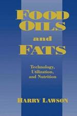 Food Oils and Fats: Technology, Utilization and Nutrition