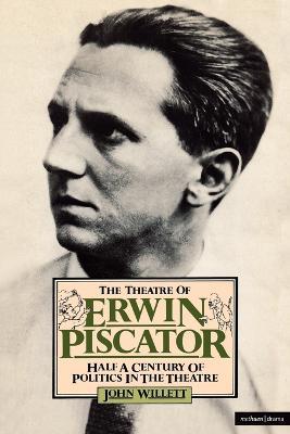 Theatre Of Erwin Piscator: Half a Century of Politics in the Theatre - John Willett - cover