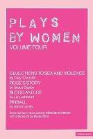Plays By Women: Objections to Sex and Violence; Rose's Story; Blood and Ice; Pinball - Caryl Churchill,Alison Lyssa,Grace Dayley - cover