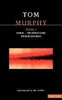 Murphy Plays: 1: Famine; The Patriot Game; The Blue Macuschla - Tom Murphy - cover