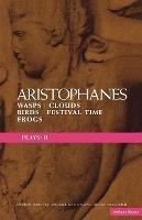 Aristophanes Plays: 2: Wasps; Clouds; Birds; Festival Time; Frogs - Aristophanes - cover