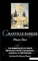 Granville Barker Plays: 2: The Marrying of Ann Leete; Madras House; His Majesty; Farewell to the Theatre - Harley Granville Barker - cover