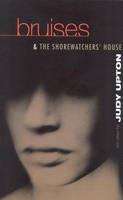 Bruises & The Shore Watchers House - Judy Upton - cover