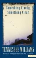 Something Cloudy, Something Clear - Tennessee Williams - cover
