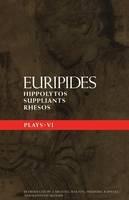 Euripides Plays: 6: Hippolytos; Suppliants and Rhesos - Euripides - cover