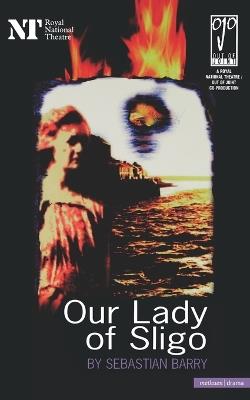 Our Lady Of Sligo - Sebastian Barry - cover